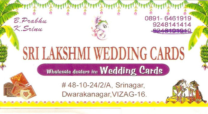 SRI LAKSHMI WEDDING CARDS,SRI LAKSHMI WEDDING CARDSWedding Cards,SRI LAKSHMI WEDDING CARDSWedding CardsDwarakanagar, SRI LAKSHMI WEDDING CARDS contact details, SRI LAKSHMI WEDDING CARDS address, SRI LAKSHMI WEDDING CARDS phone numbers, SRI LAKSHMI WEDDING CARDS map, SRI LAKSHMI WEDDING CARDS offers, Visakhapatnam Wedding Cards, Vizag Wedding Cards, Waltair Wedding Cards,Wedding Cards Yellow Pages, Wedding Cards Information, Wedding Cards Phone numbers,Wedding Cards address